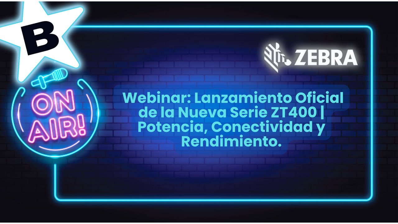 Webinar Zebra: Lanzamiento Oficial de la Nueva Serie ZT400 – Potencia, Conectividad y Rendimiento