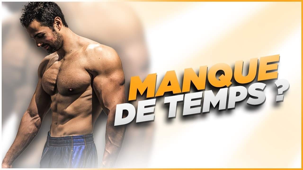 MANQUE DE TEMPS EN MUSCULATION : QUE FAIRE ?