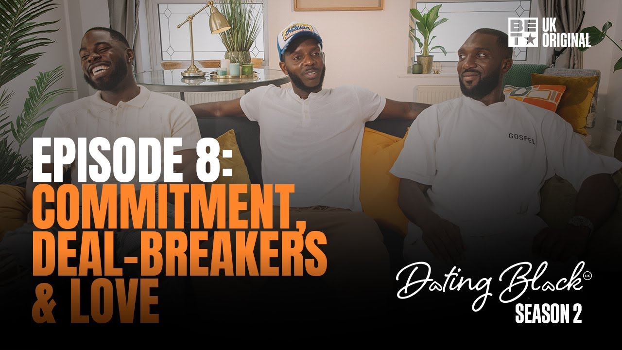Dating Black S2 | Episode 8 | BET UK | Charlie Mase, Baller Talk & More Discuss Commitment & Love