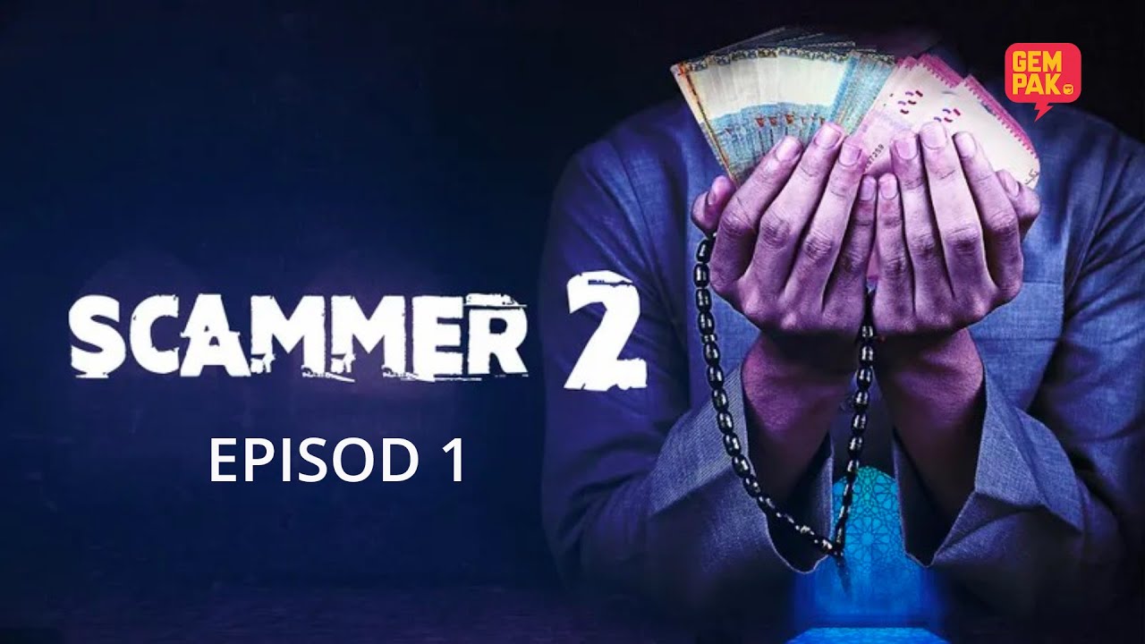 [EPISOD PENUH] Scammer 2 - EP1
