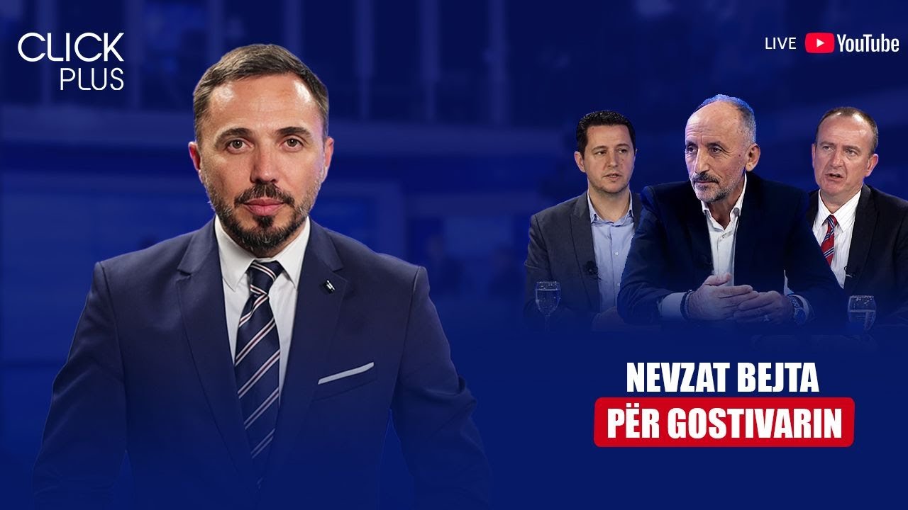 CLICK PLUS | NEVZAT BEJTA PËR GOSTIVARIN