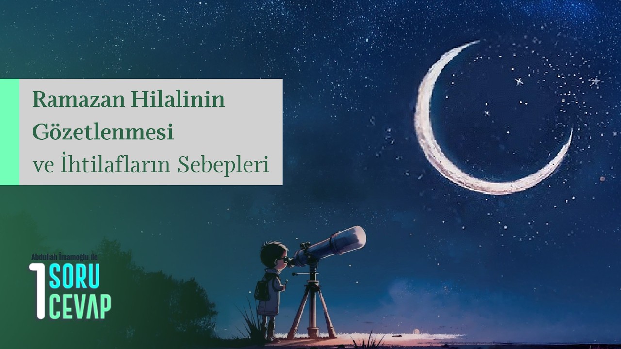 Ramazan Hilalinin Gözetlenmesi ve İhtilafların Sebepleri