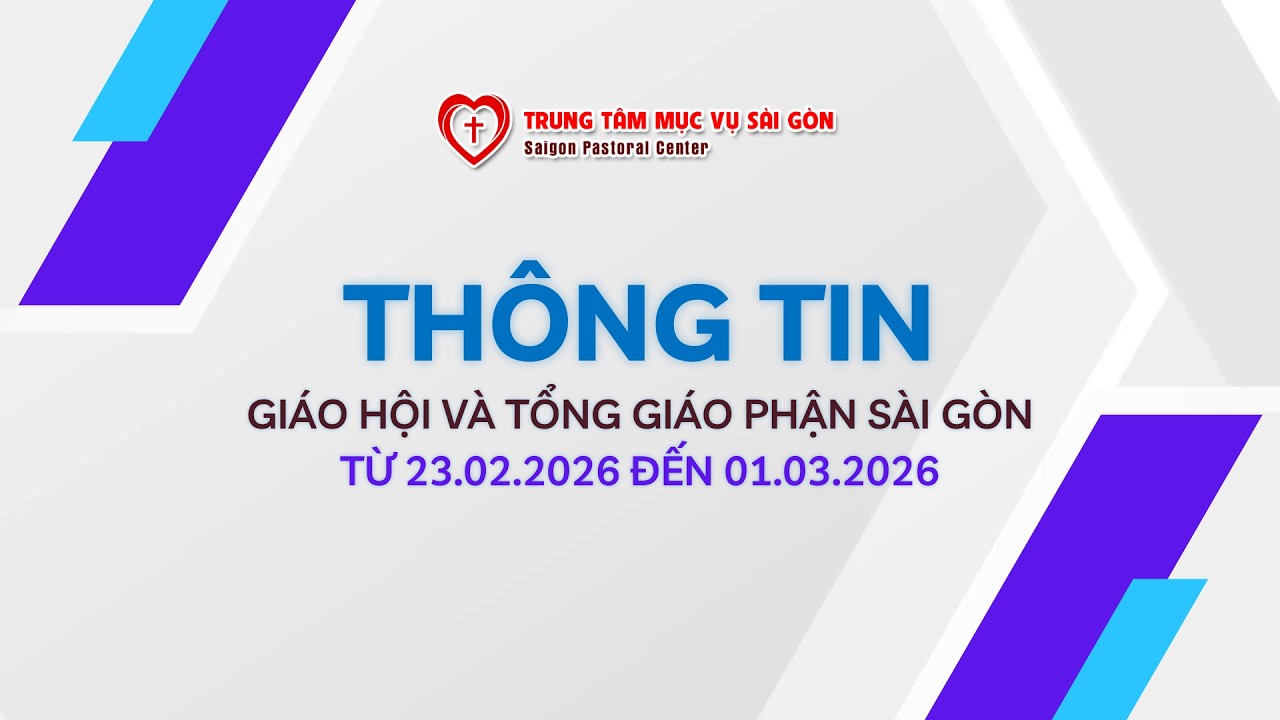 Thông tin Giáo hội và Tổng giáo phận Sài Gòn từ 23.02.2026 đến 01.03.2026