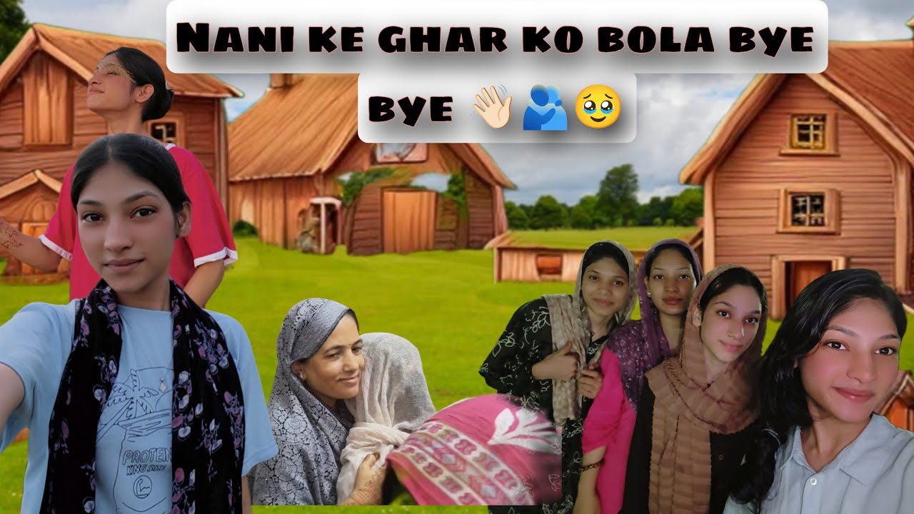 Nani ke ghar ko kiya good bye 👋🏻🫂 ghar wale huye emotional 🥹😭