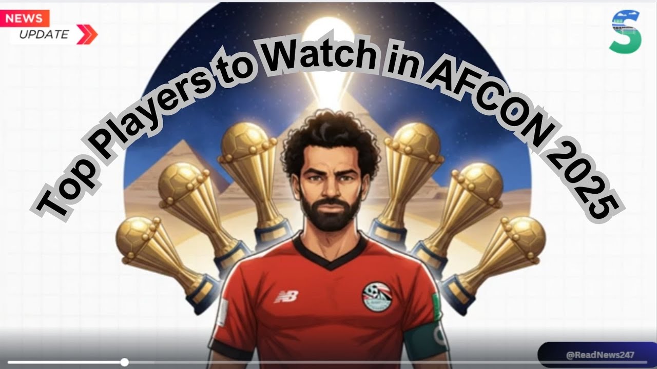 AFCON 2025  Stars & Stakes  Top Players to Watch in AFCON 2025