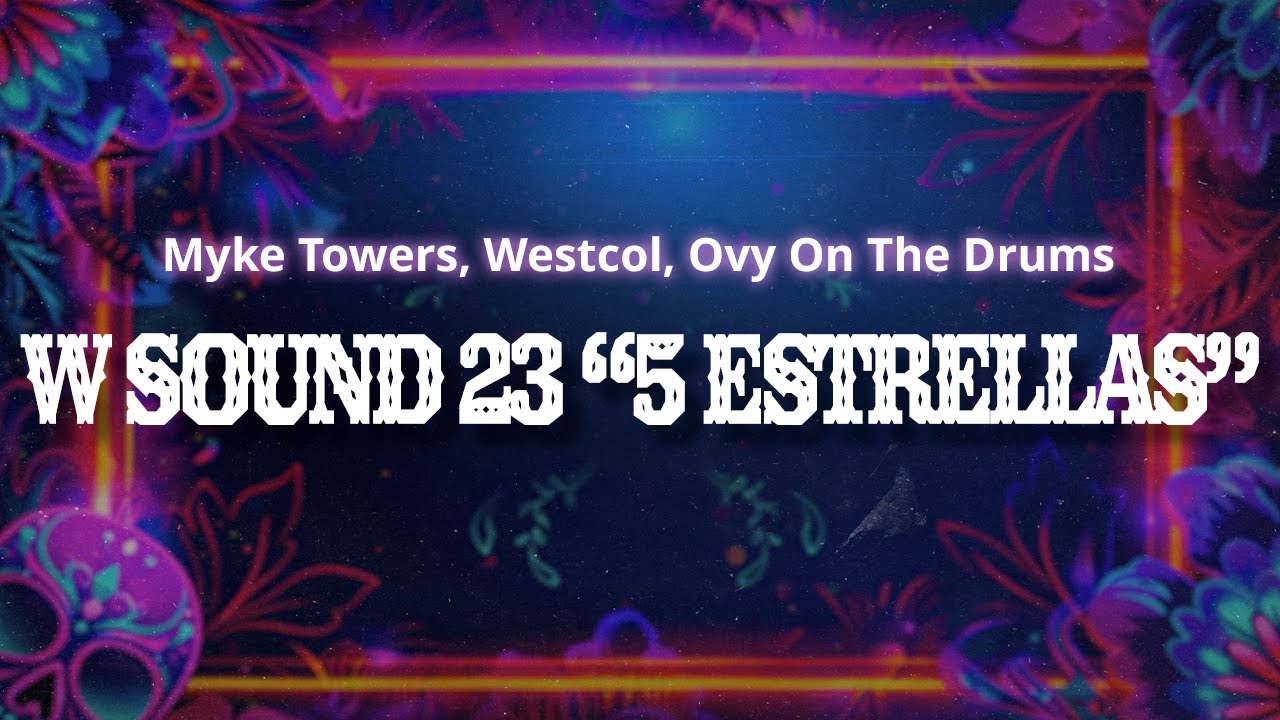Myke Towers, Westcol, Ovy On The Drums - W Sound 23 