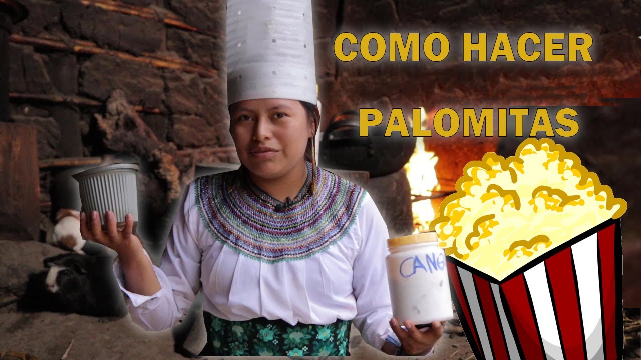 HACIENDO PALOMITAS DE MAIZ