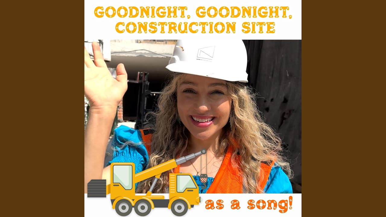 Goodnight, Goodnight Construction Site Story Song