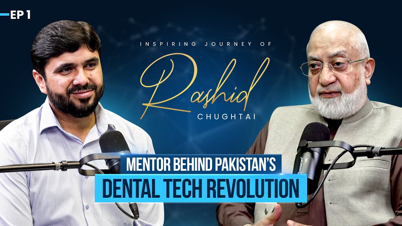 Mentor Behind Pakistan’s Dental Tech Revolution | Chughtai Podcast Ep. 1 | Rashid Chughtai’s Journey