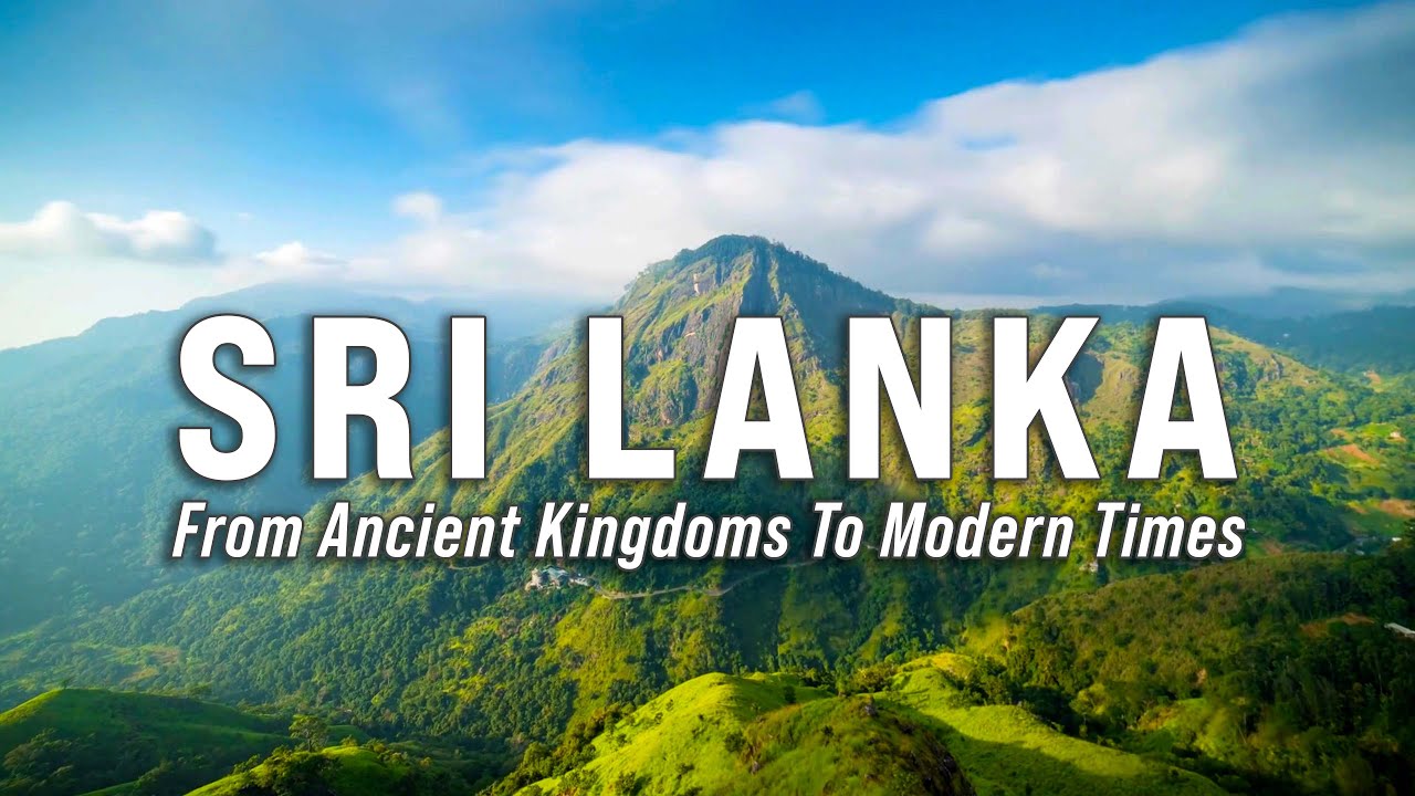 The History of Sri Lanka | From Ancient Kingdoms to Modern Times