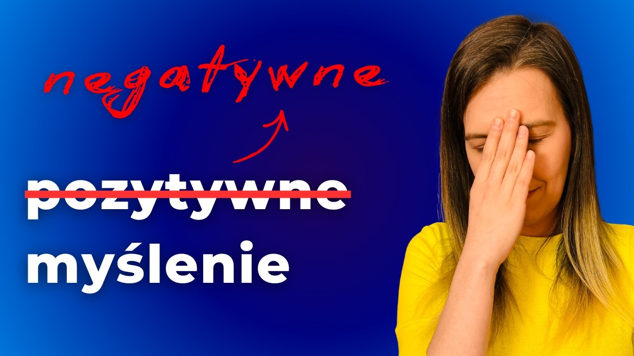 Jak „pozytywne myślenie” niszczy Twój biznes i co z tym zrobić? (dowody naukowe)