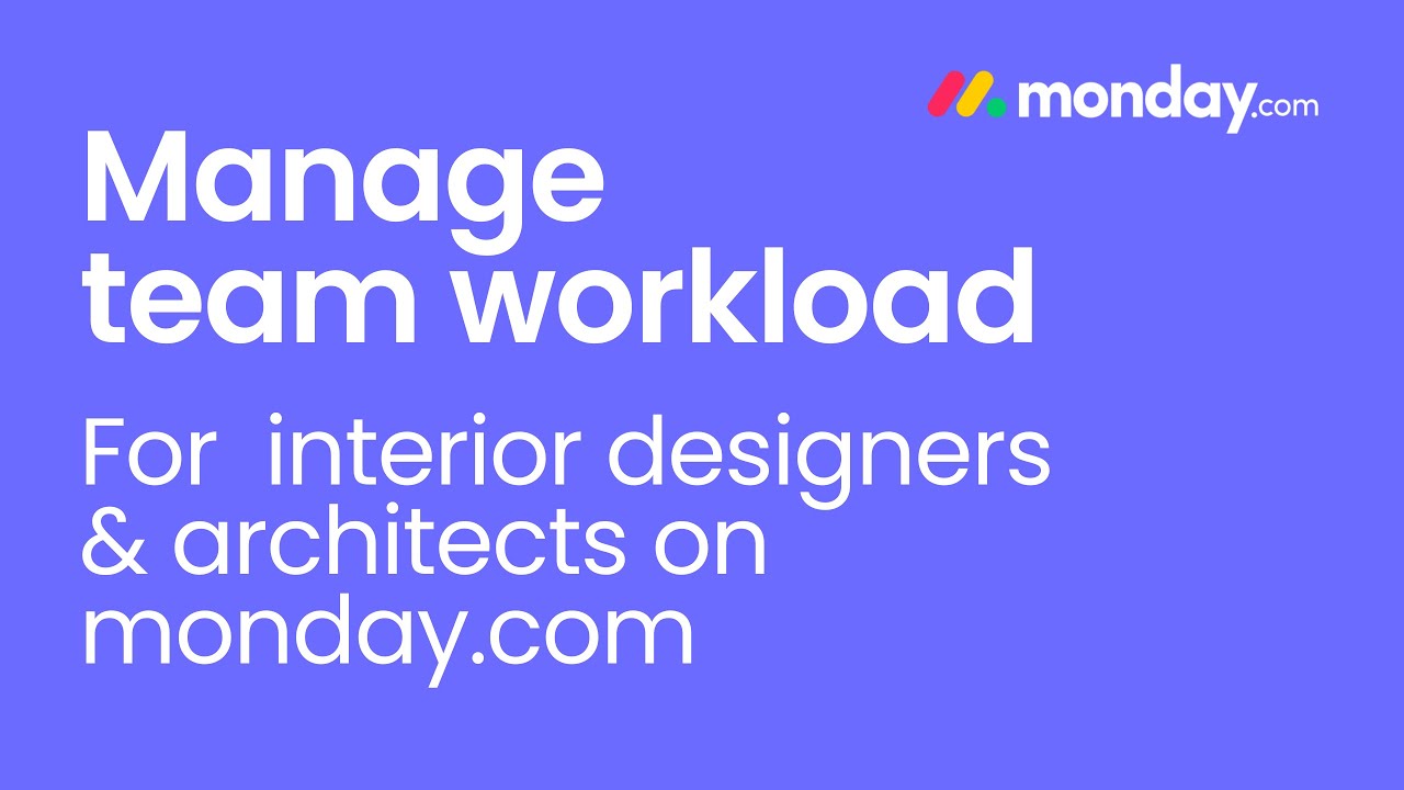 Manage team workload for interior designers and architects on monday.com