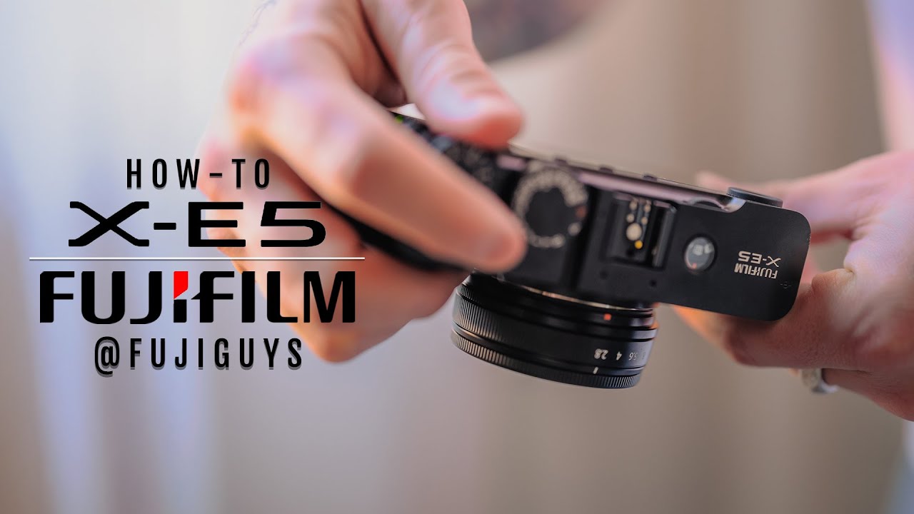 FUJIFILM X-E5 - How-To - Fuji Guys