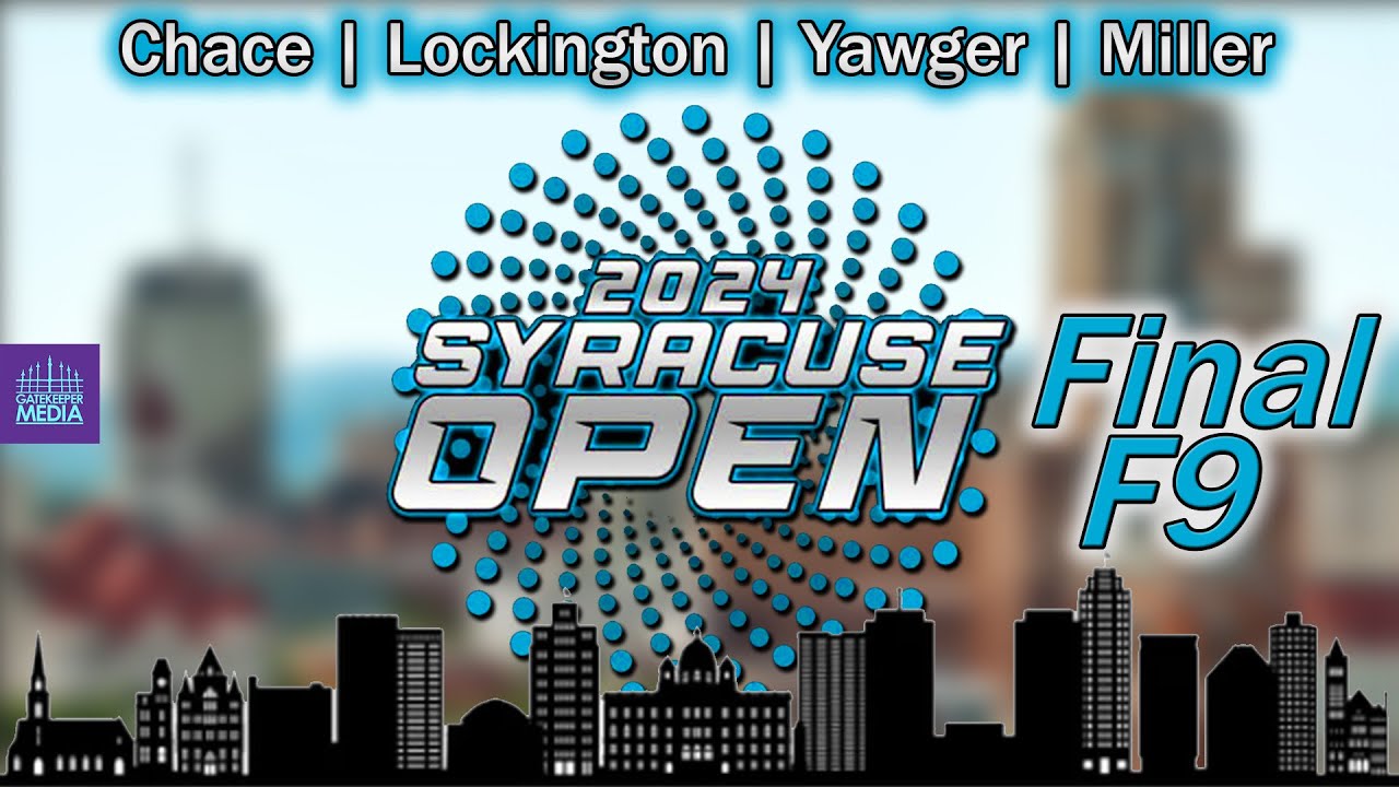2024 Syracuse Open | Final F9 | Chace, Lockington, Yawger, Miller | Gatekeeper Media