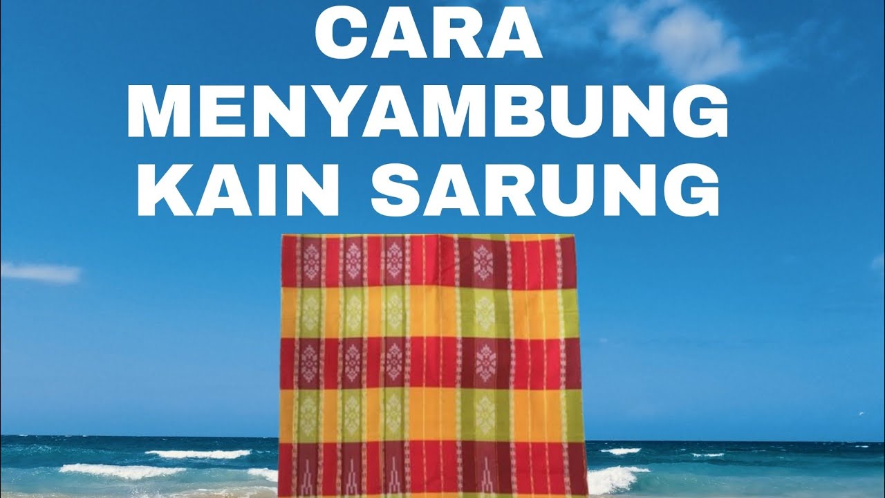 CARA MENYAMBUNG KAIN SARUNG