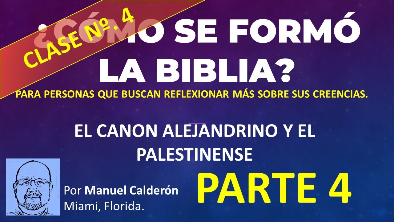 EL CANON ALEJANDRINO Y EL PALESTINENSE   &iquest;C&Oacute;MO SE FORMO LA BIBLIA?