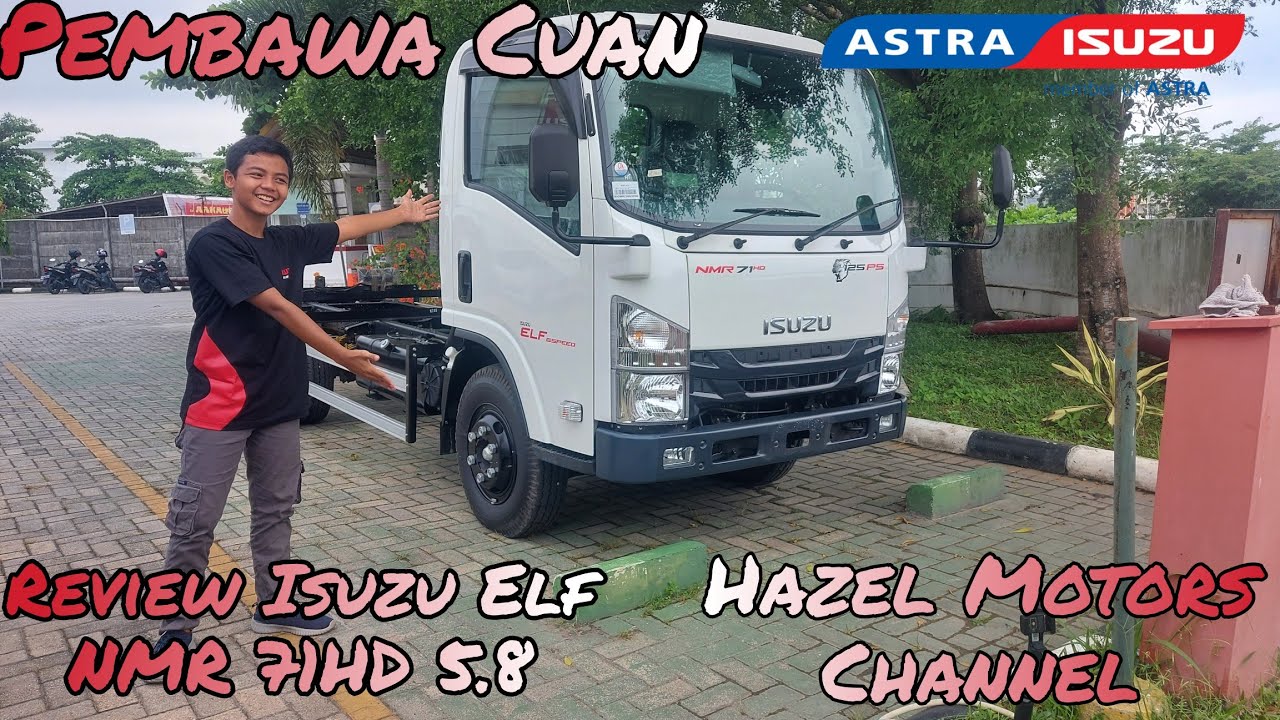 Review Truk Isuzu Elf NMR 71 HD 5.8 | Hazel Motors Channel