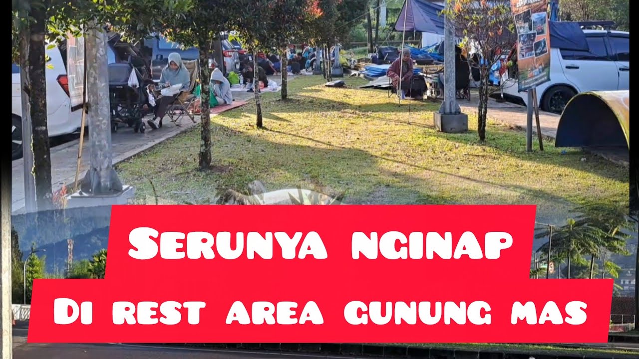 SERUNYA NGINAP DI REST AREA GUNUNG MAS PUNCAK