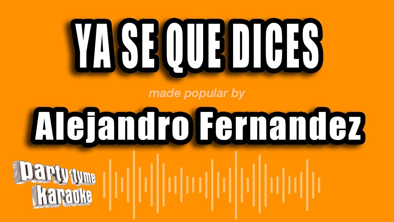 Alejandro Fernandez - Ya Se Que Dices (Versión Karaoke)