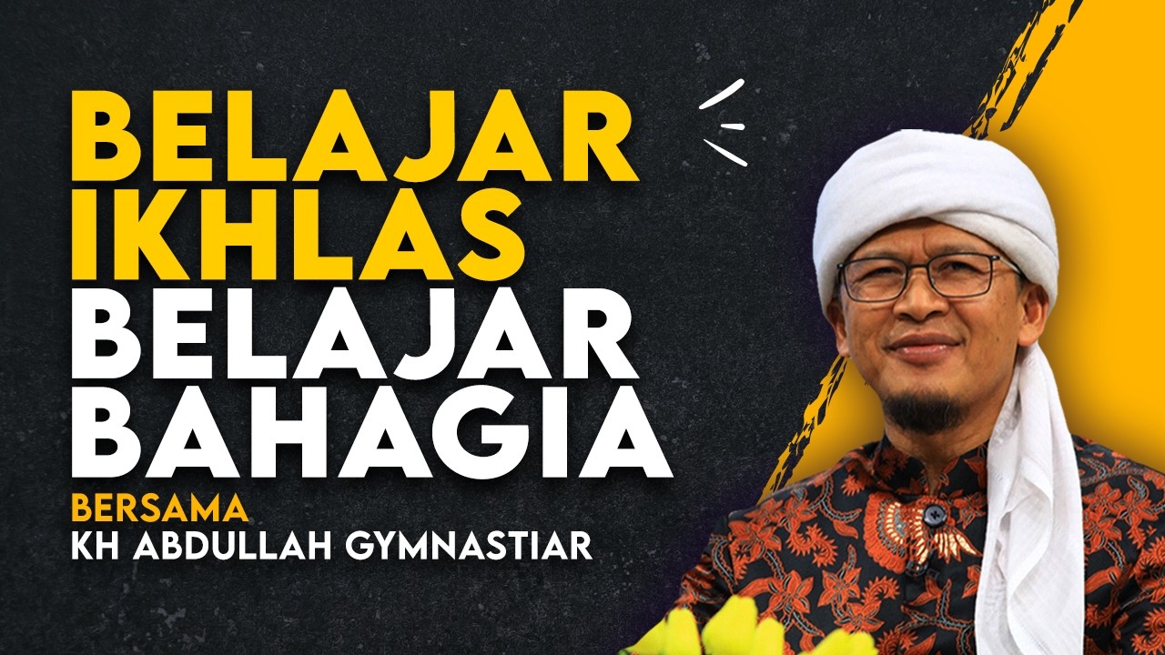 Belajar Ikhlas Belajar Bahagia | Aa Gym