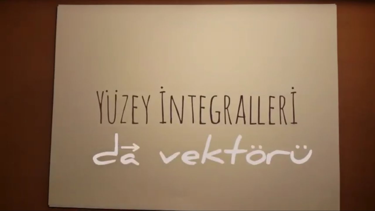 V9- Yüzey İntegralleri + da vektörü +Stokes' teoremine giriş