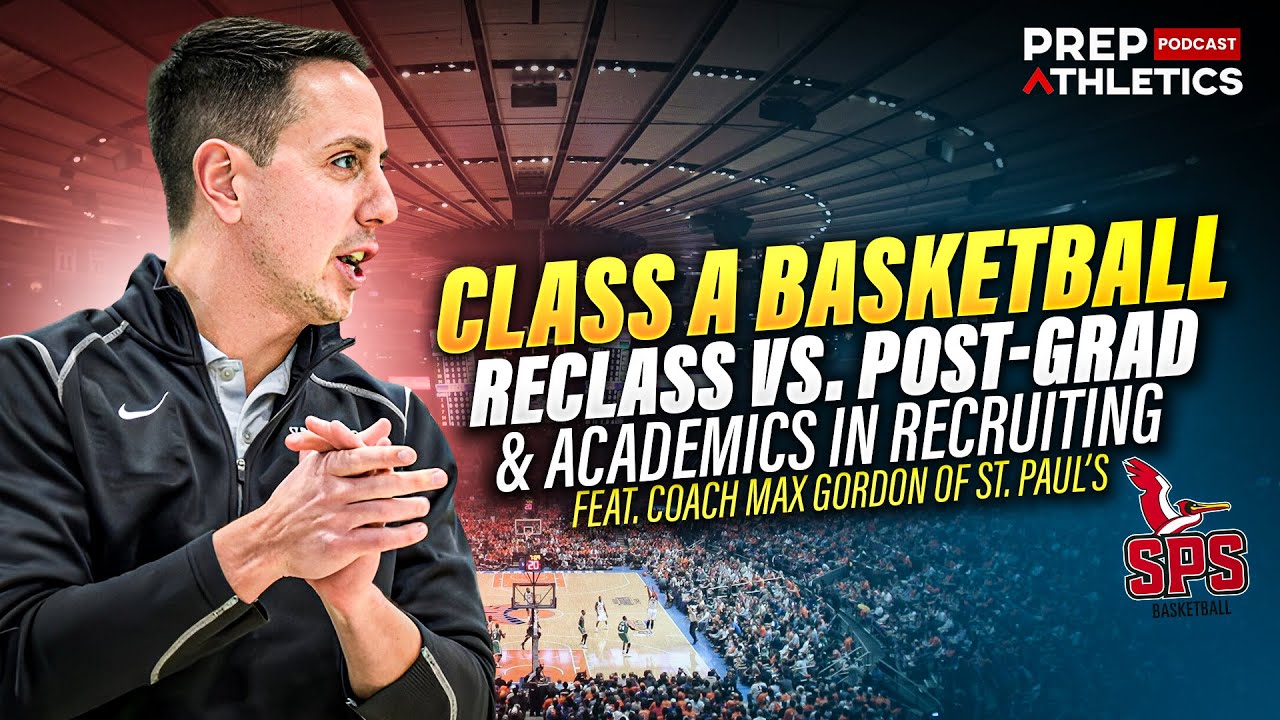 Class A Basketball, Reclass vs Post-Grad, & Academics in Recruiting w/ Coach Max Gordon of St. Pauls
