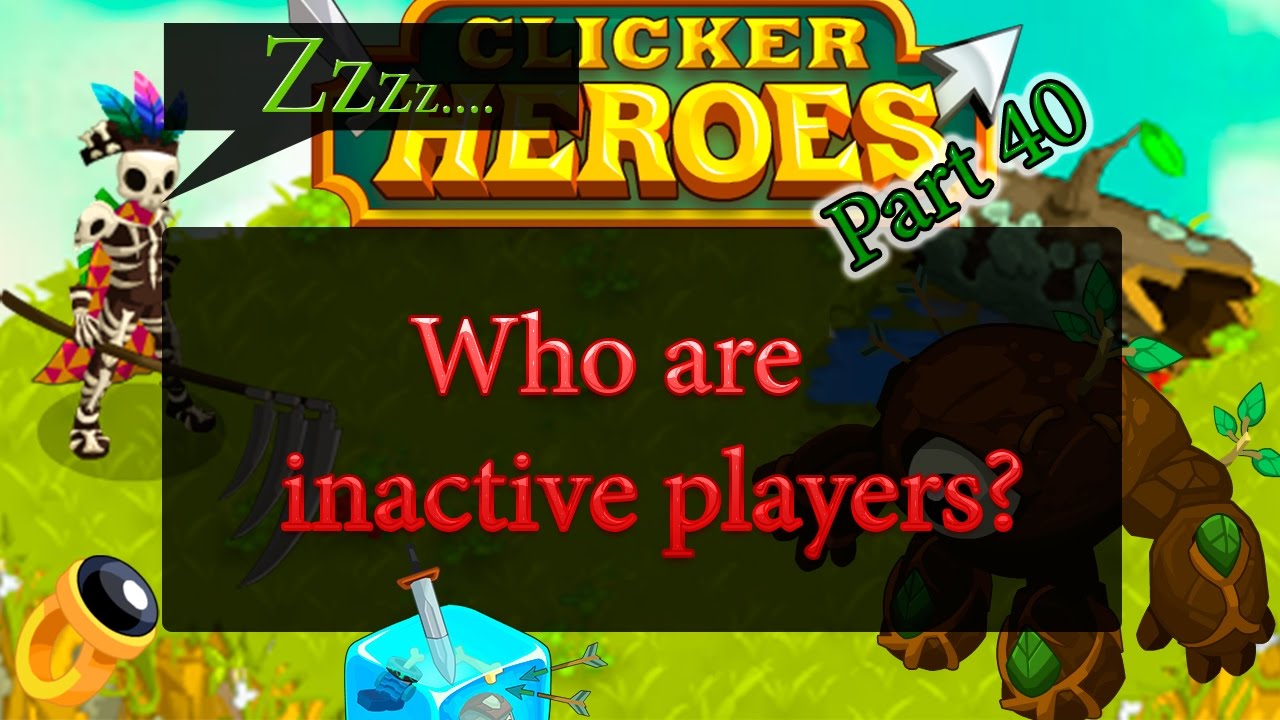Clicker heroes - Who are inactive players? And some relics from presents. Part 40.