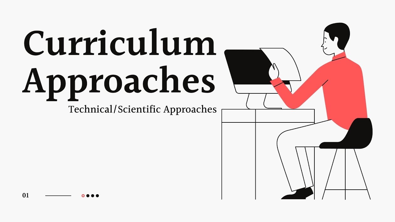 Curriculum Approaches | Technical/Scientific Approaches