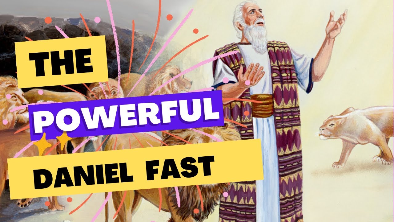 Daniel Fast // Understanding The 21 Days Daniel Fast For Breakthrough