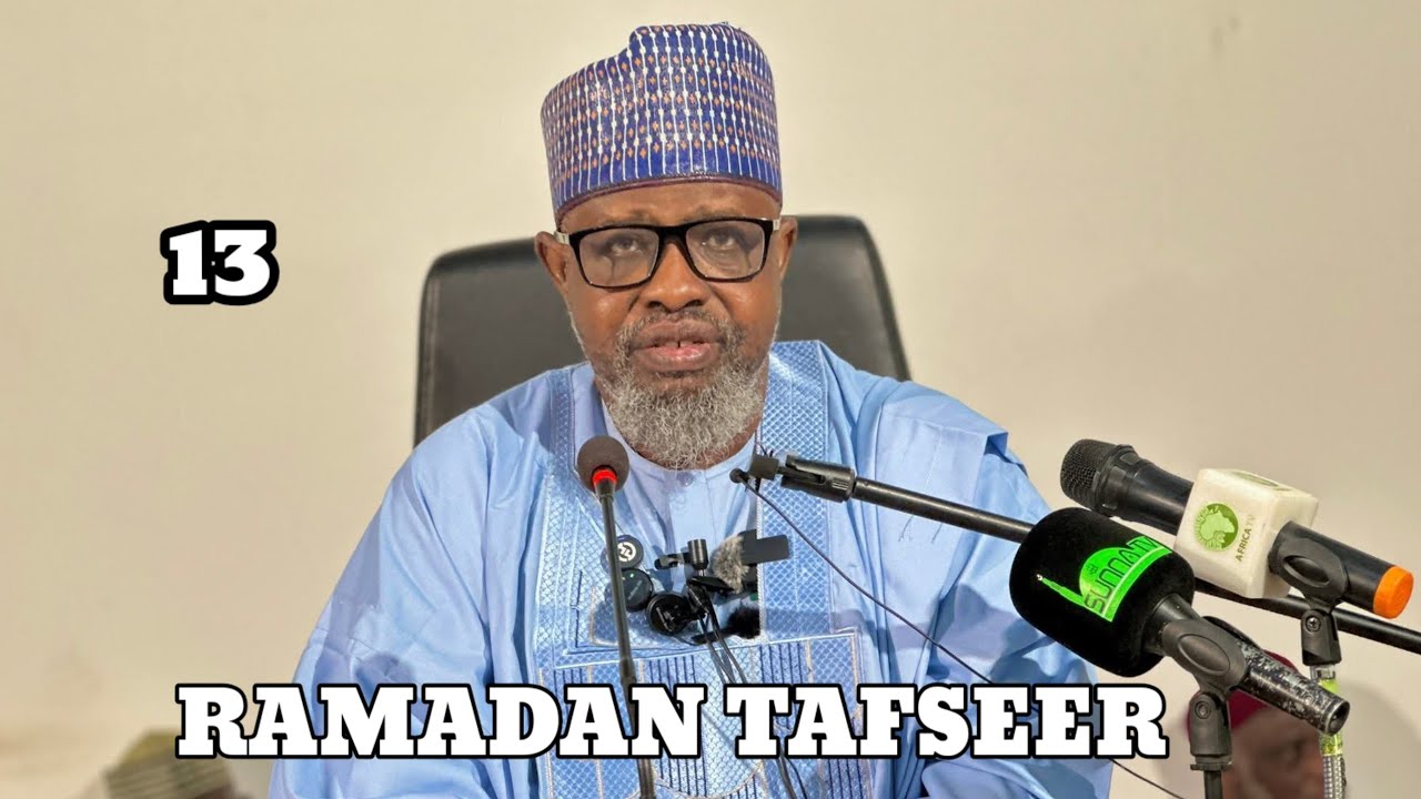 Ramadan Tafseer Day 13  | Prof Dr Muhammad Sani Umar Musa Rijiyar Lemo OON [ Hafizahullah ]