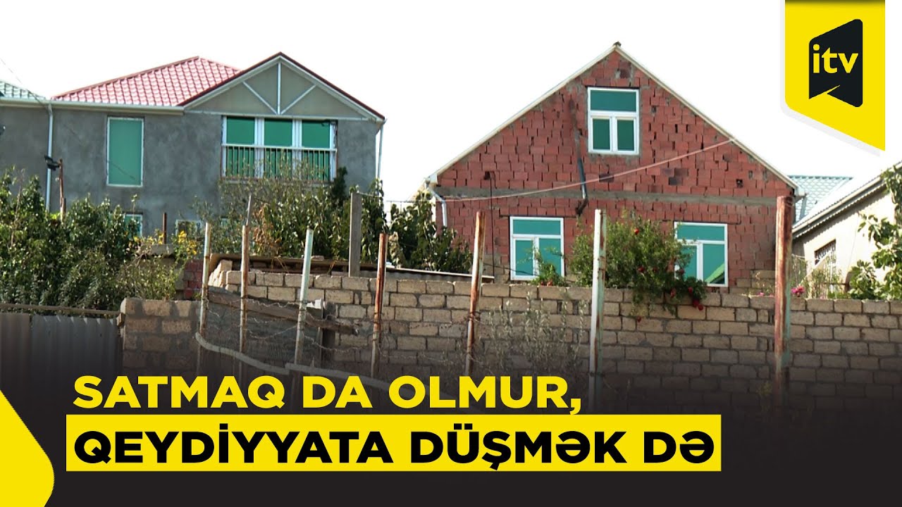 Sənədsiz evlər – problem nə vaxt həll olunacaq?