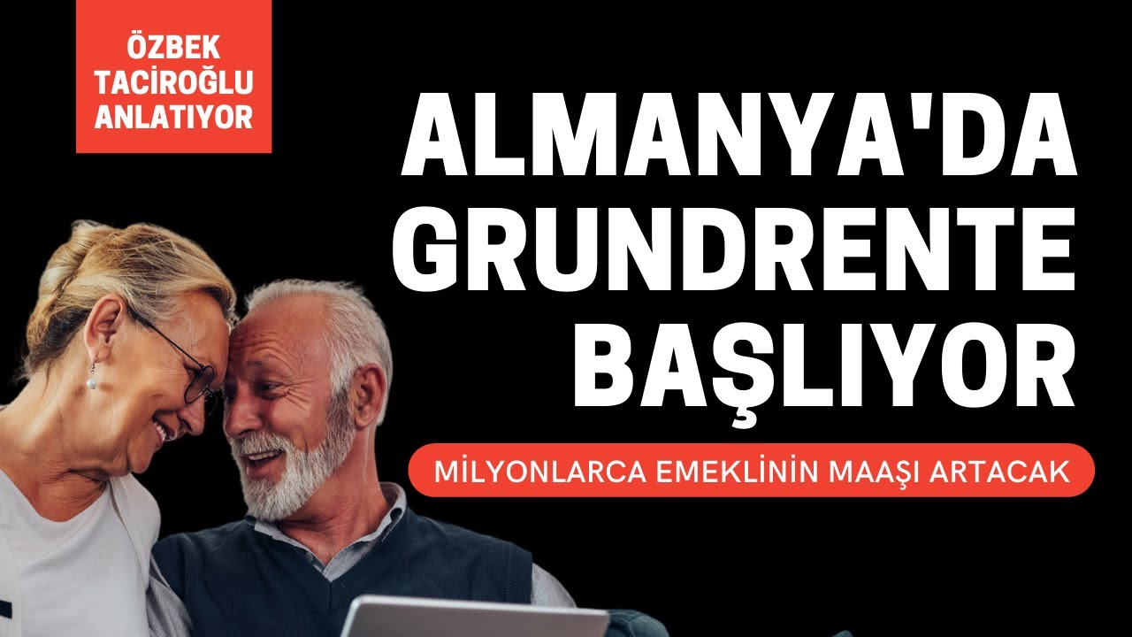 Almanya'da Grundrente başlıyor - Temel emeklilik garantisi - Özbek Taciroğlu ve Oktan Erdikmen