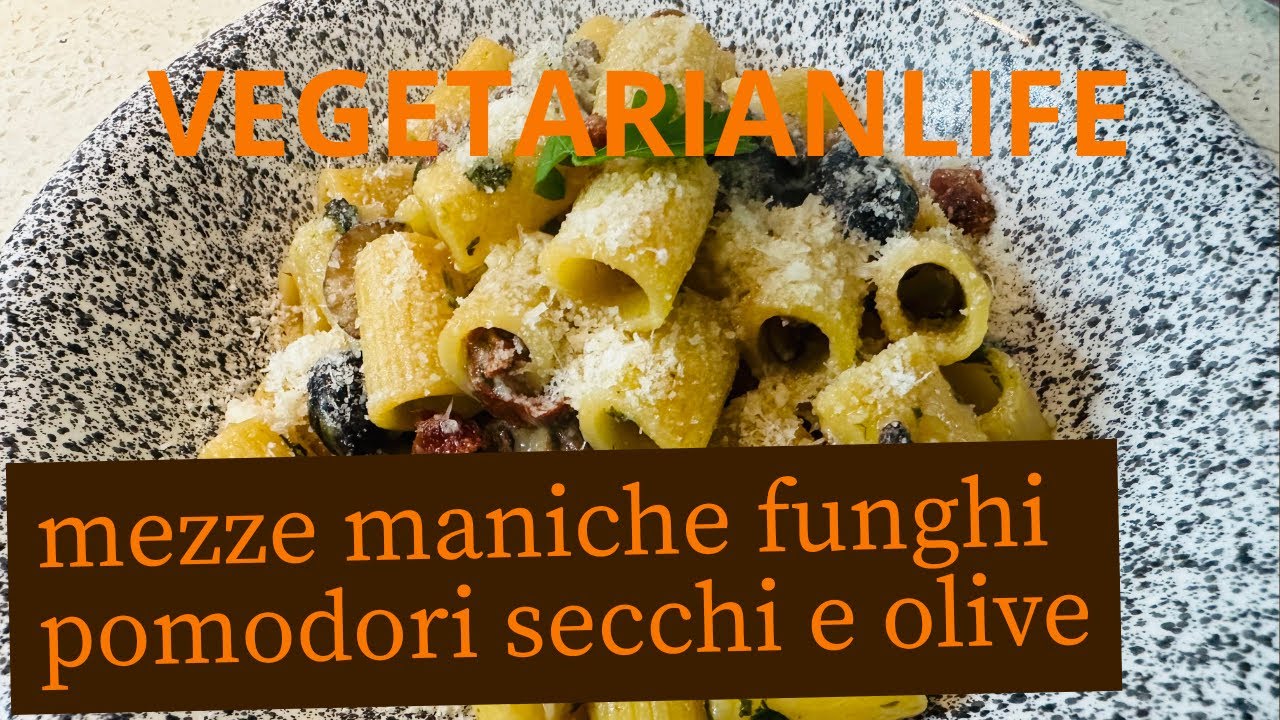 Mezze Maniche Funghi Pomodori secchi e Olive