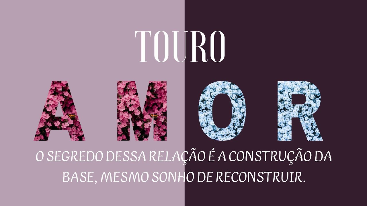 TOURO - O SEGREDO DESSA RELAÇÃO É A CONSTRUÇÃO DA BASE, MESMO SONHO DE RECONSTRUIR.