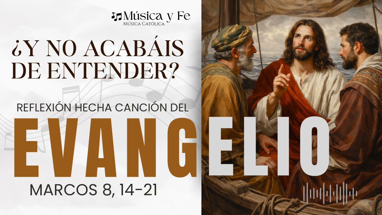 🎶 “¿Y no acabáis de entender?”, Reflexión hecha canción del Evangelio de Marcos 8, 14-21