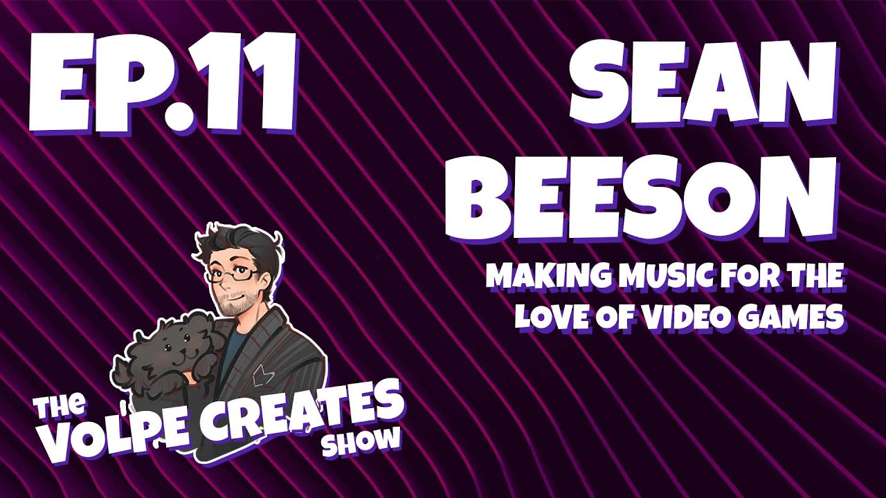 Sean Beeson And Making Music For The Love of Video Games (Ep11) | The Volpe Creates Show