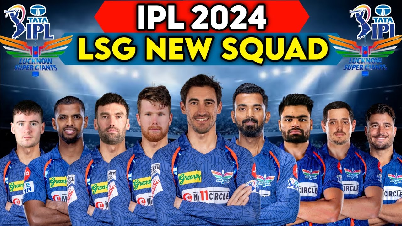 IPL 2024 | Lucknow Super Giants Team Full Squad | LSG Team New Players List IPL 2024 | LSG Team 2024