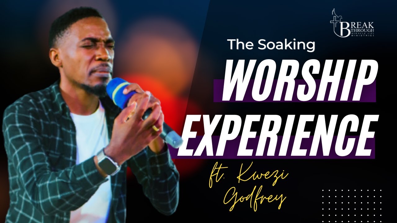 The Soaking  Worship Experience ft Kwezi Godfrey- July 2023 Edition