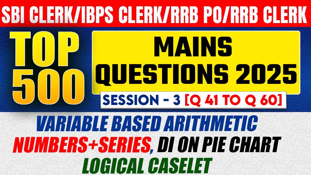 🔥✅Top 500 Mains | SBI IBPS RRB Clerk | RRB PO | Arithmetic Number + Series DI on PIE CHART, CASELET✅