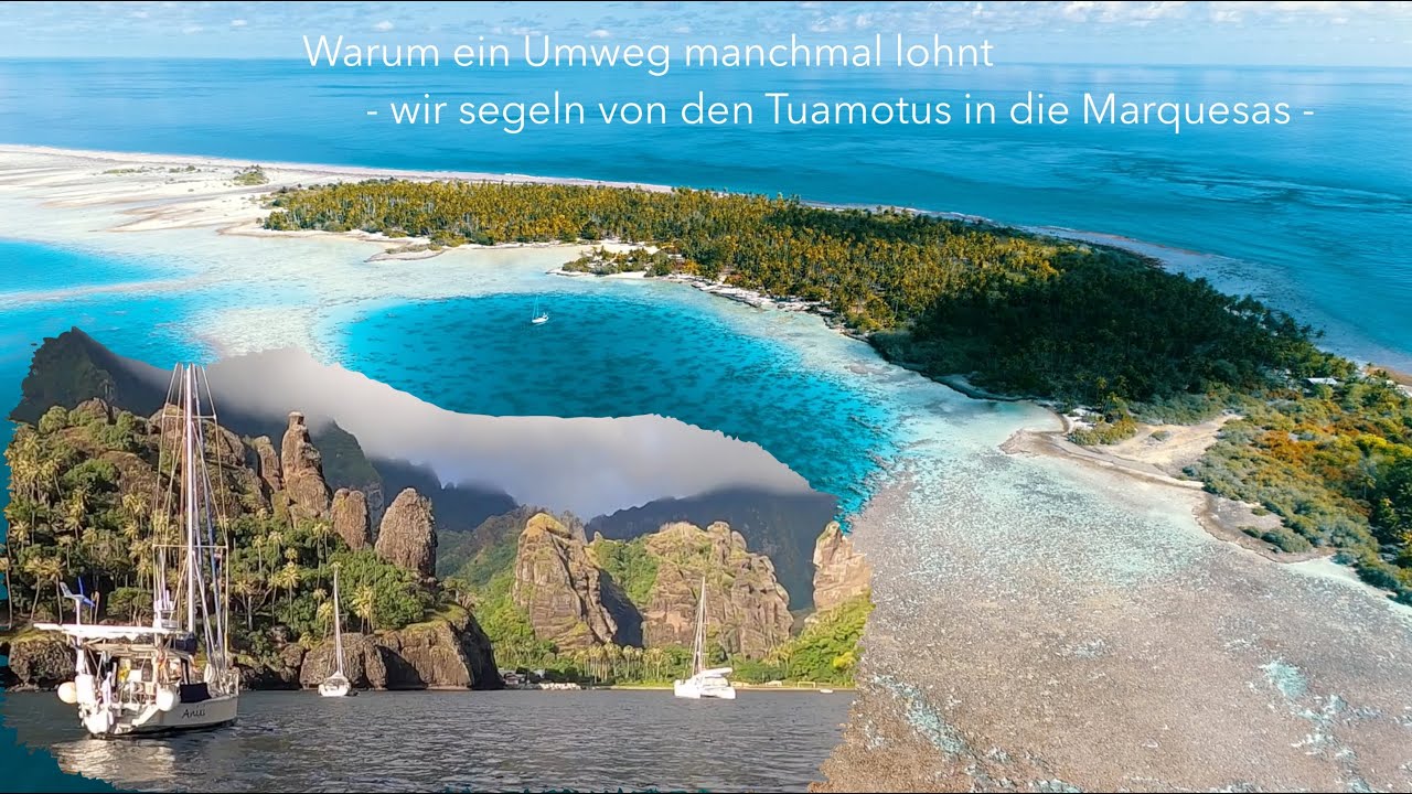 Ep 118: Warum ein Umweg manchmal lohnt - wir segeln von den Tuamotus in die Marquesas