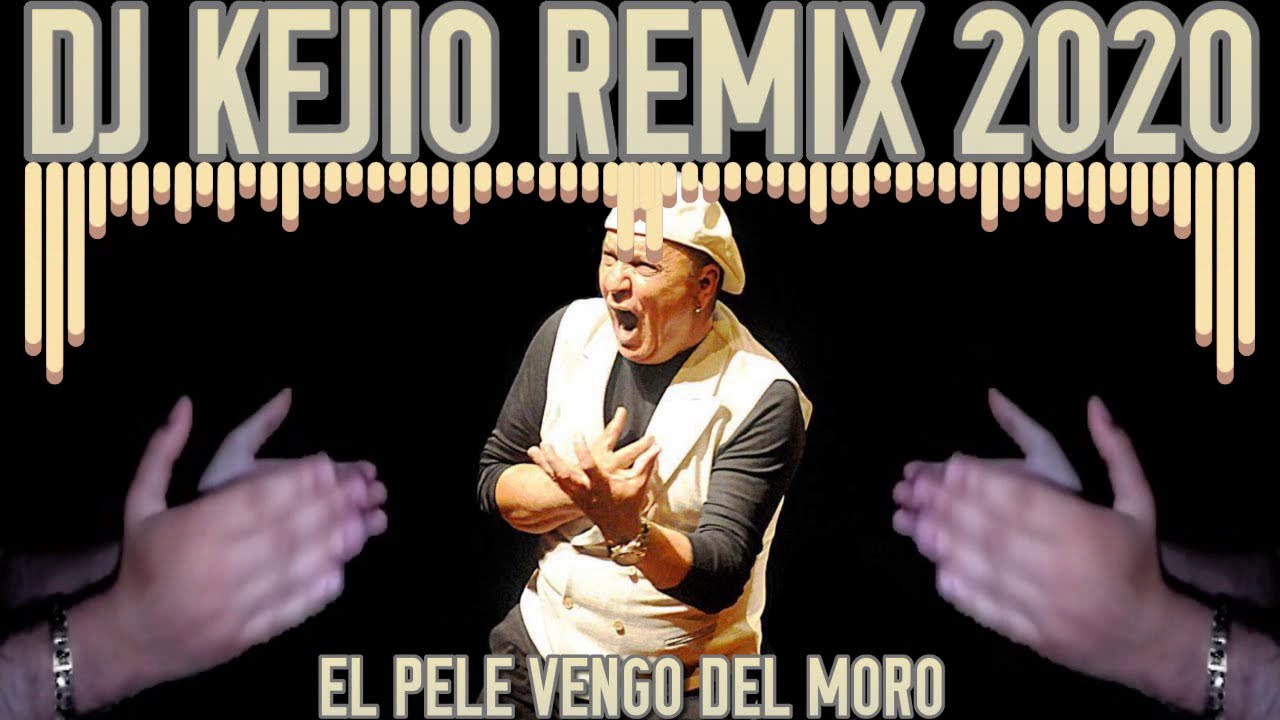 EL PELE VENGO DEL MORO REMIX DJ KEJIO