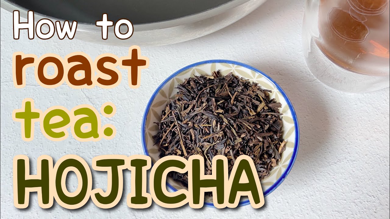 How to roast tea at home and make hojicha