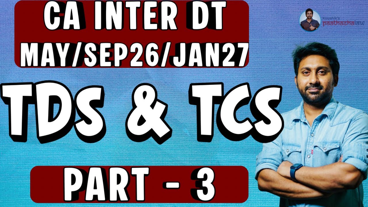 TDS&TCS (PART - 3) - CA INTER - AMENDMENTS INCLUDED