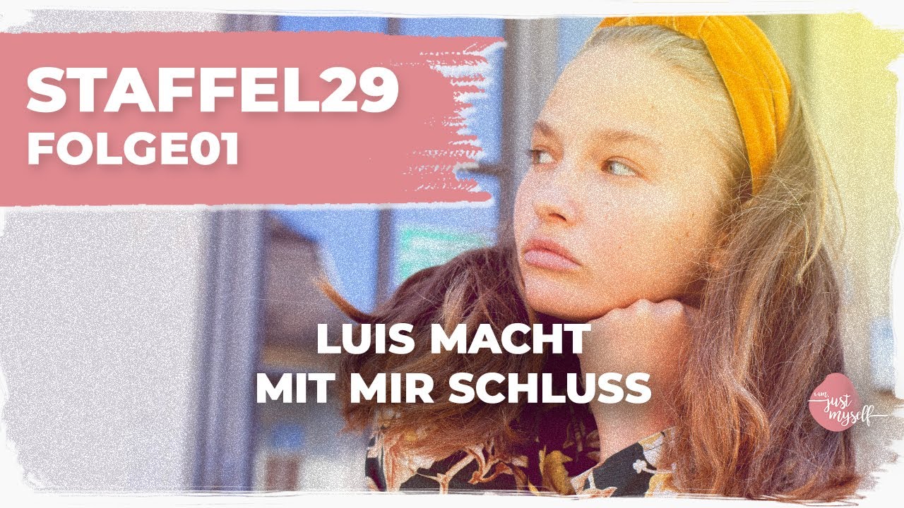Luis hat Schluss gemacht | S29F01 | iam.justmyself - die Serie