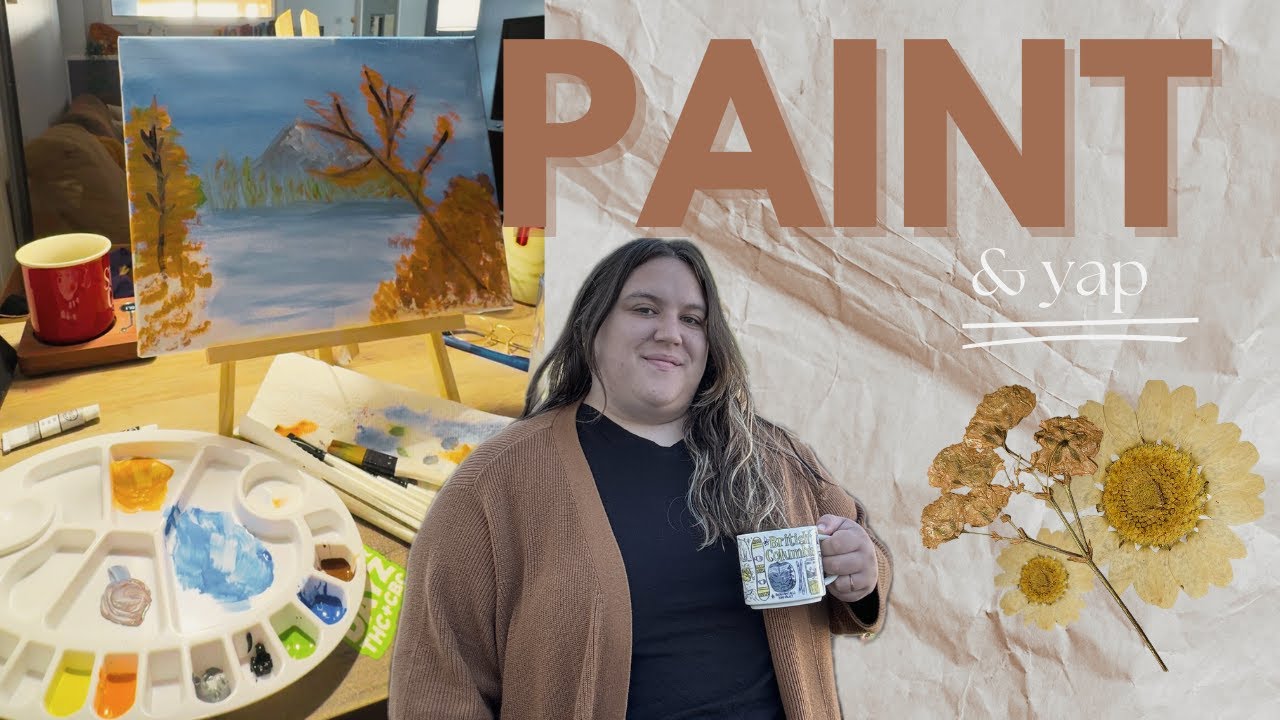 Paint and Yap Episode 1: Where I've been & Getting to know you better