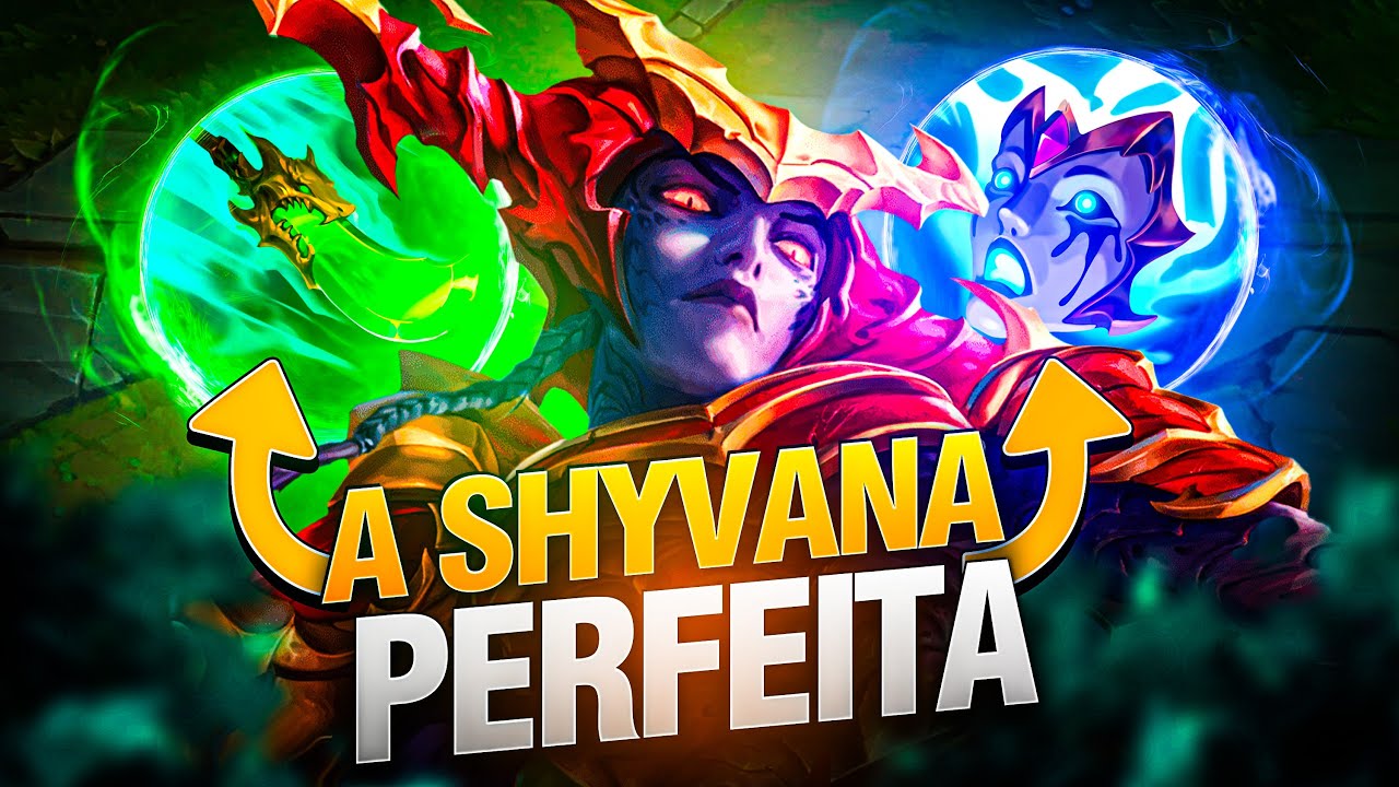 Fiz a Shyvana MATEMATICAMENTE CORRETA e é BROKEN