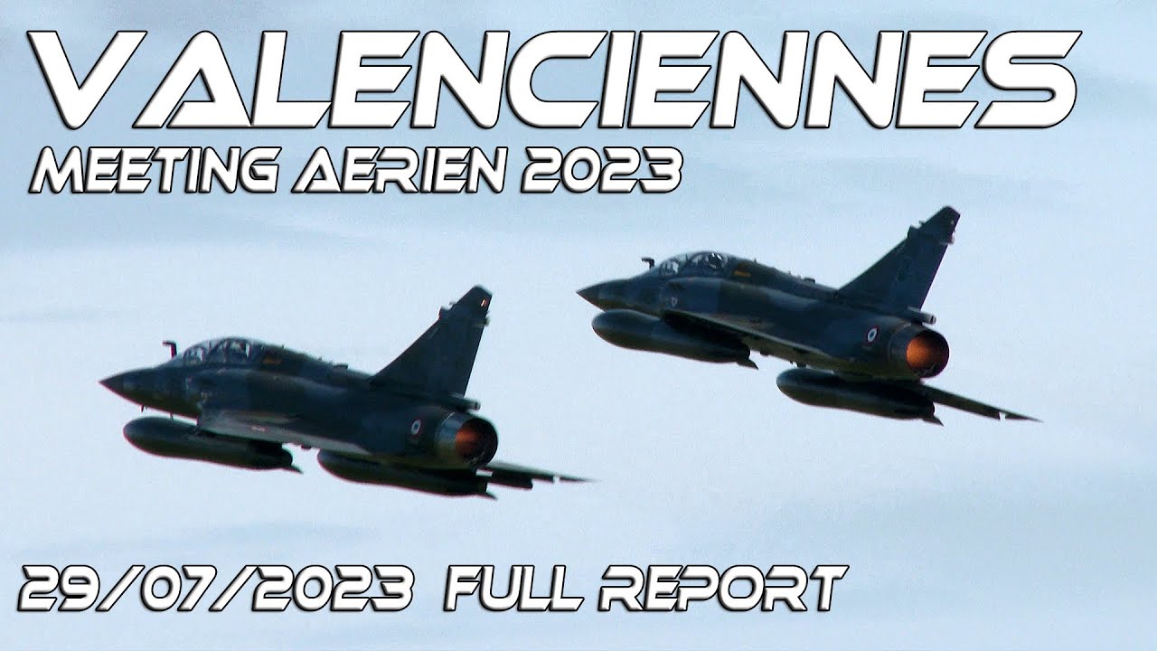 Valenciennes Airshow 2023    Meeting Aérien  2023  Full Report  4Kᵁᴴᴰ