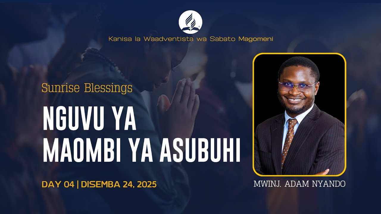 MAGOMENI SUNRISE BLESSINGS | NGUVU YA MAOMBI YA ASUBUHI NA  | MWINJILIST: ADAM NYANDO | 24.12.2025