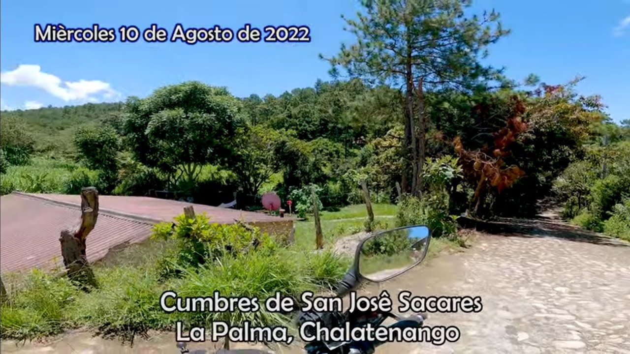 Cumbres de San Jose Sacares en La Palma, chalatenango a Salir al Gramal 08 22
