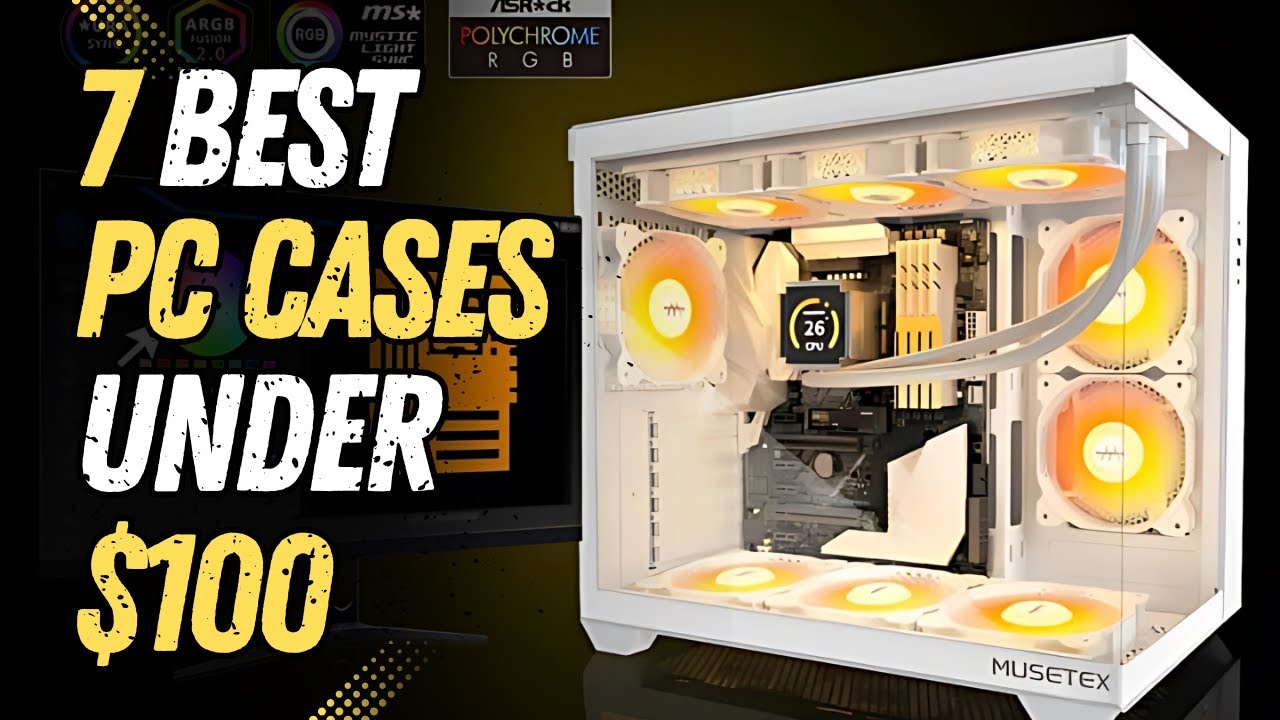 7 Best PC Cases under 100$ | Best PC Case under 100$